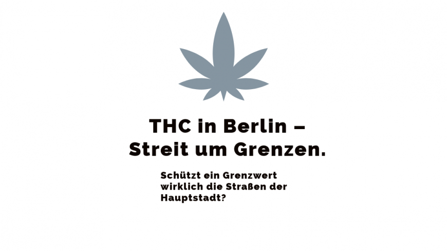 CANNABIS AM STEUER: DEBATTE UM THC-GRENZWERTE IN BERLIN